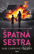 Kniha: Špatná sestra (Sam Carrington). Ikar CZ, 2019 Kniha: Špatná sestra (Sam Carrington). Ikar CZ, 2019