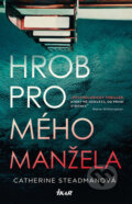 Kniha: Hrob pro mého manžela (Catherine Steadman). Ikar CZ, 2019 Kniha: Hrob pro mého manžela (Catherine Steadman). Ikar CZ, 2019