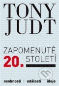 Kniha: Zapomenuté 20. století (Tony Judt). Prostor, 2019 Kniha: Zapomenuté 20. století (Tony Judt). Prostor, 2019