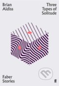 Kniha: Three Types of Solitude (Brian Aldiss). Faber and Faber, 2019 Kniha: Three Types of Solitude (Brian Aldiss). Faber and Faber, 2019