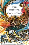 Kniha: What is the Truth? (Ted Hughes). Faber and Faber, 2019 Kniha: What is the Truth? (Ted Hughes). Faber and Faber, 2019