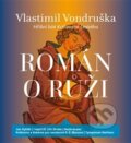 Audiokniha: Román o růži (Vlastimil Vondruška). Tympanum, 2019 Audiokniha: Román o růži (Vlastimil Vondruška). Tympanum, 2019