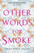 Kniha: Other Words for Smoke (Sarah Maria Griffin). Titan Books, 2019 Kniha: Other Words for Smoke (Sarah Maria Griffin). Titan Books, 2019