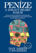 Kniha: Peníze a zdravý selský rozum (Dan Ariely a Jeff Kreisler). Práh, 2019 Kniha: Peníze a zdravý selský rozum (Dan Ariely a Jeff Kreisler). Práh, 2019