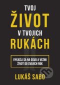 Kniha: Tvoj život v tvojich rukách (Lukáš Sabo). Lukáš Sabo, 2019 Kniha: Tvoj život v tvojich rukách (Lukáš Sabo). Lukáš Sabo, 2019