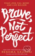 Kniha: Brave, Not Perfect (Reshma Saujani). HarperCollins, 2019 Kniha: Brave, Not Perfect (Reshma Saujani). HarperCollins, 2019