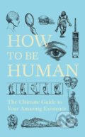 Kniha: How to Be Human (John Murray). John Murray, 2019 Kniha: How to Be Human (John Murray). John Murray, 2019