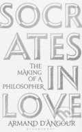 Kniha: Socrates in Love (Armand D'Angour). Bloomsbury, 2019 Kniha: Socrates in Love (Armand D'Angour). Bloomsbury, 2019