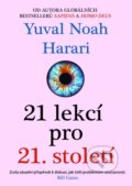 Kniha: 21 lekcí pro 21. století (Yuval Noah Harari). Leda, 2019 Kniha: 21 lekcí pro 21. století (Yuval Noah Harari). Leda, 2019
