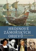 Kniha: Hrdinové zámořských objevů (Milan Holeček), 2019 Kniha: Hrdinové zámořských objevů (Milan Holeček), 2019