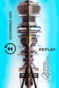 Kniha: Replay (Ken Grimwood). Gollancz, 2019 Kniha: Replay (Ken Grimwood). Gollancz, 2019