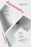 Kniha: Asymmetry (Lisa Halliday). Granta Books, 2018 Kniha: Asymmetry (Lisa Halliday). Granta Books, 2018