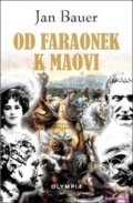 Kniha: Od faraonek k Maovi (Jan Bauer). Olympia, 2019 Kniha: Od faraonek k Maovi (Jan Bauer). Olympia, 2019
