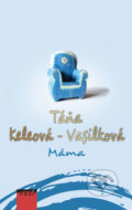 Kniha: Máma (Táňa Keleová-Vasilková). NOXI, 2019 Kniha: Máma (Táňa Keleová-Vasilková). NOXI, 2019