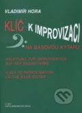 Klíč k improvizaci na basovou kytaru - Vladimír Hora, Bärenreiter Praha, 2001