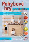 Kniha: Pohybové hry pro školáky (Ivan Pokorný). Grada, 2019 Kniha: Pohybové hry pro školáky (Ivan Pokorný). Grada, 2019