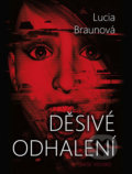 Kniha: Děsivé odhalení (Lucia Braunová). Naše vojsko CZ, 2019 Kniha: Děsivé odhalení (Lucia Braunová). Naše vojsko CZ, 2019