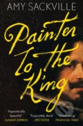 Kniha: Painter to the King (Amy Sackville). Granta Books, 2019 Kniha: Painter to the King (Amy Sackville). Granta Books, 2019