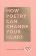 Kniha: How Poetry Can Change Your Heart (Andrea Gibson a Megan Falley). Chronicle Books, 2019 Kniha: How Poetry Can Change Your Heart (Andrea Gibson a Megan Falley). Chronicle Books, 2019