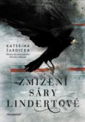 Kniha: Zmizení Sáry Lindertové (Kateřina Šardická), 2019 Kniha: Zmizení Sáry Lindertové (Kateřina Šardická), 2019