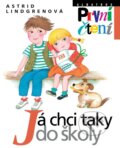 Kniha: Já chci taky do školy (Astrid Lindgren). Albatros CZ, 2019 Kniha: Já chci taky do školy (Astrid Lindgren). Albatros CZ, 2019