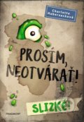 Kniha: Prosím, neotvárať! Slizké! (Charlotte Habersack). Fragment, 2019 Kniha: Prosím, neotvárať! Slizké! (Charlotte Habersack). Fragment, 2019