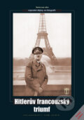 Kniha: Hitlerův francouzský triumf (Autorský kolektiv). Naše vojsko CZ, 2008 Kniha: Hitlerův francouzský triumf (Autorský kolektiv). Naše vojsko CZ, 2008