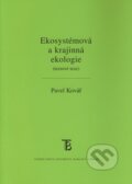 Ekosystémová a krajinná ekologie (textové teze) - Pavel Kovář, Karolinum, 2008