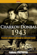 Kniha: Charkov - Donbas 1943 (Łukasz Przybyło). Jota, 2008 Kniha: Charkov - Donbas 1943 (Łukasz Przybyło). Jota, 2008