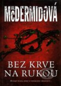 Kniha: Bez krve na rukou (Val McDermidová). BB/art, 2008 Kniha: Bez krve na rukou (Val McDermidová). BB/art, 2008