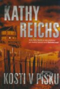 Kniha: Kosti v písku (Kathy Reichs), 2008 Kniha: Kosti v písku (Kathy Reichs), 2008