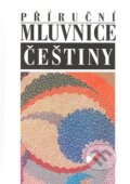 Kniha: Příruční mluvnice češtiny (Autorský kolektív). Nakladatelství Lidové noviny, 2008 Kniha: Příruční mluvnice češtiny (Autorský kolektív). Nakladatelství Lidové noviny, 2008