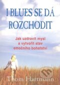 Kniha: I blues se dá rozchodit (Thom Hartmann). Pragma, 2008 Kniha: I blues se dá rozchodit (Thom Hartmann). Pragma, 2008