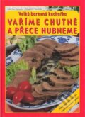 Kniha: Velká barevná kuchařka - Vaříme chutně a přece hubneme (Vladimír Horecký a Zdenka Horecká). Knižní expres, 2008 Kniha: Velká barevná kuchařka - Vaříme chutně a přece hubneme (Vladimír Horecký a Zdenka Horecká). Knižní expres, 2008