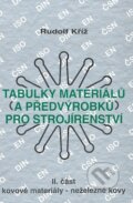 Kniha: Tabulky materiálů (a předvýrobků) pro strojírenství - II. část (Rudolf Kříž). Montanex, 2007 Kniha: Tabulky materiálů (a předvýrobků) pro strojírenství - II. část (Rudolf Kříž). Montanex, 2007