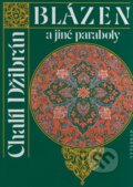 Kniha: Blázen a jiné paraboly (Chalíl Džibrán). Vyšehrad, 2008 Kniha: Blázen a jiné paraboly (Chalíl Džibrán). Vyšehrad, 2008