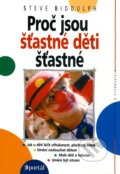 Kniha: Proč jsou šťastné děti šťastné (Steve Biddulph). Portál, 2008 Kniha: Proč jsou šťastné děti šťastné (Steve Biddulph). Portál, 2008