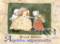 Kniha: Anjeličku, môj strážničku (Milan Rúfus), 2008 Kniha: Anjeličku, môj strážničku (Milan Rúfus), 2008
