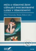 Péče o těhotné ženy užívající psychotropní látky v těhotenství - Miloš Velemínský, Blanka Žižková, Triton, 2008