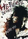 Kniha: Heroinové deníky (Nikki Sixx). Deus, 2008 Kniha: Heroinové deníky (Nikki Sixx). Deus, 2008