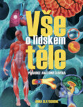 Kniha: Vše o lidském těle (Anna Claybourne). Ottovo nakladatelství, 2008 Kniha: Vše o lidském těle (Anna Claybourne). Ottovo nakladatelství, 2008