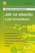 Jak na obezitu a její komplikace - Štěpán Svačina, Alena Bretšnajdrová, Grada, 2008