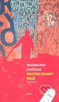 Kniha: Recyklovaný muž (Magdaléna Platzová). Torst, 2008 Kniha: Recyklovaný muž (Magdaléna Platzová). Torst, 2008