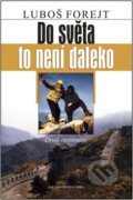 Kniha: Do světa to není daleko (Luboš Forejt). Nakladatelství Erika, 2008 Kniha: Do světa to není daleko (Luboš Forejt). Nakladatelství Erika, 2008