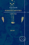 Kniha: Podstata mystiky a jiné eseje (Evelyn Underhill). Dybbuk, 2008 Kniha: Podstata mystiky a jiné eseje (Evelyn Underhill). Dybbuk, 2008