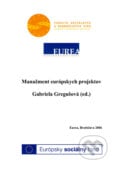Manažment európskych projektov - Gabriela Gregušová, Eurea, 2006