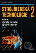 Strojírenská technologie 2 (2. díl) - Miroslav Hluchý a kol., Scientia, 2001