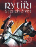 Kniha: Rytíři a jejich život (Rachel Firthová). Nakladatelství Fragment Kniha: Rytíři a jejich život (Rachel Firthová). Nakladatelství Fragment