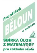 Kniha: Sbírka úloh z matematiky pro základní školu (František Běloun a kolektiv). Spoločnosť Prometheus Kniha: Sbírka úloh z matematiky pro základní školu (František Běloun a kolektiv). Spoločnosť Prometheus