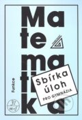 Kniha: Sbírka úloh pro gymnázia (Funkce) (Oldřich Odvárko). Spoločnosť Prometheus Kniha: Sbírka úloh pro gymnázia (Funkce) (Oldřich Odvárko). Spoločnosť Prometheus